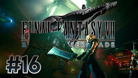 ENTER: THE HELL HOUSE! | FINAL FANTASY VII REMAKE INTERGRADE Part 16