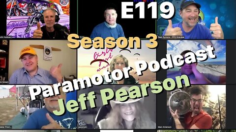 E119 - Jeff Pearson- WARNING - May talk about paramotors - Paramotor Podcast