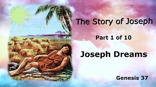 The Story of Joseph (Part 1 of 10) : Joseph Dreams