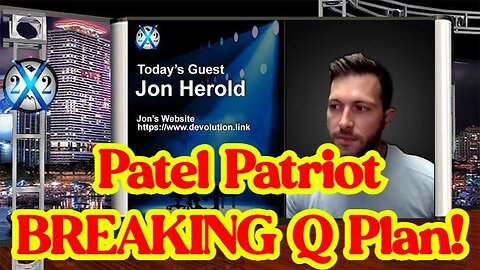 X22 Report: Patel Patriot BREAKING Q Plan!