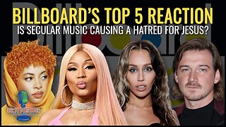 Billboard's Top 5 Reaction, Is Secular Music Causing A Hatred For Jesus?