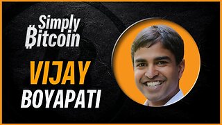 Vijay Boyapati | You Are Early to Bitcoin | Simply Bitcoin IRL