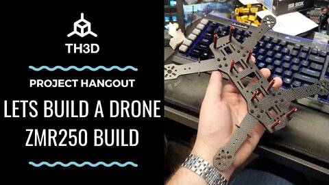 [LIVE] Project Hangout - Lets Build a Drone - ZMR250 Build