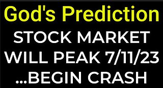 Prediction: STOCK MARKET WILL PEAK 7/11/23... BEGIN CRASH