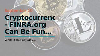 Cryptocurrencies - FINRA.org Can Be Fun For Everyone