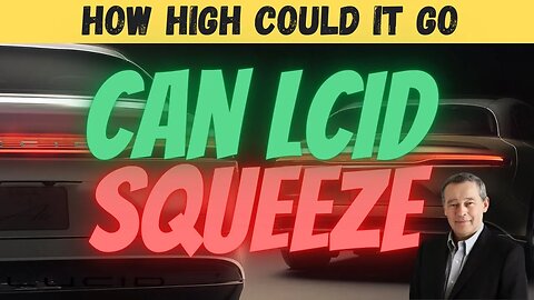 Can LCID SQUEEZE 🚀 How HIGH Could LCID Go 🔥 MUST WATCH $LCID