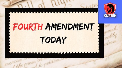 FOURTH AMENDMENT TODAY