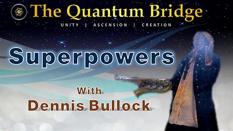 Superpowers - with Dennis Bullock