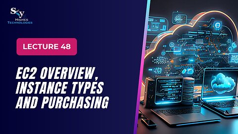 48. EC2 Overview, Instance Types and Purchasing | Skyhighes | Cloud Computing