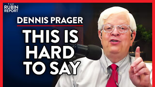 I Really Wish This Wasn't True, But It Is (Pt. 1) | Dennis Prager | SPIRITUALITY | Rubin Report