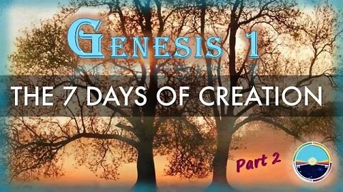 1.7 Creation Day - Week - Part 2