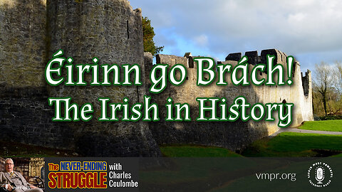 13 Mar 23, The Never-Ending Struggle: Éirinn go Brách! The Irish in History