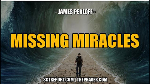 SGT REPORT - MISSING MIRACLES -- James Perloff