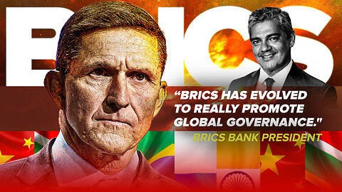 General Flynn | Why Did the BRICS Bank President Say, “BRICS Has Evolved to Really Promote Global Governance."