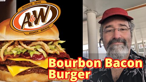 A&W Bourbon Bacon Cheese Burger - Bishop Stan Food Reviews