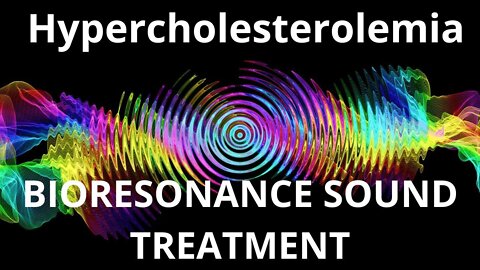 Hypercholesterolemia_Session of resonance therapy_BIORESONANCE SOUND THERAPY