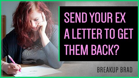 Send Your Ex A Letter To Get Them Back-