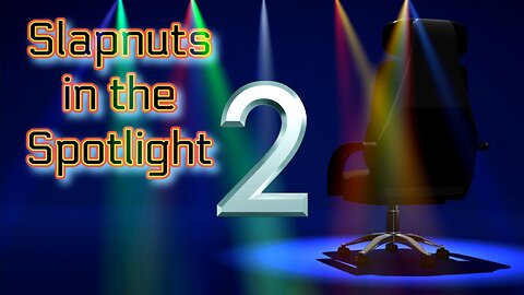 Slapnuts in the Spotlight (Episode 2)