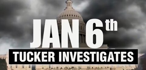 Tucker Investigates Jan6th