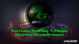 Kari Lake Trial Day 1; Happy Birthday ShadyGrooove