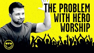 The Problem with MINDLESS Hero Worship of Zelenskyy | Ep 462