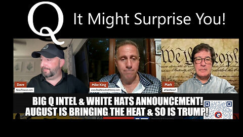 Mike King- Big Q Intel & White Hats Announcement! August is Bringing the Heat & so Is Trump!