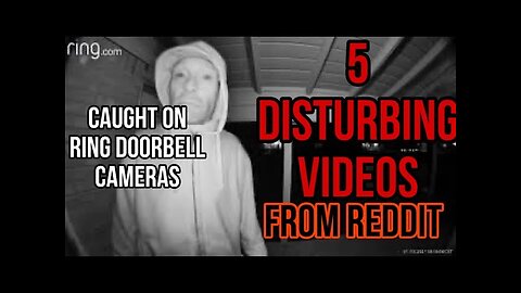 5 Disturbing Videos From Reddit Caught On Ring Doorbells
