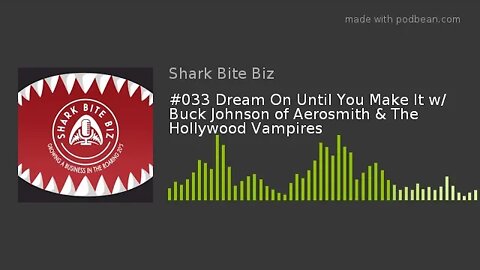 #033 Dream On Until You Make It w/ Buck Johnson of Aerosmith & The Hollywood Vampires via Podbean