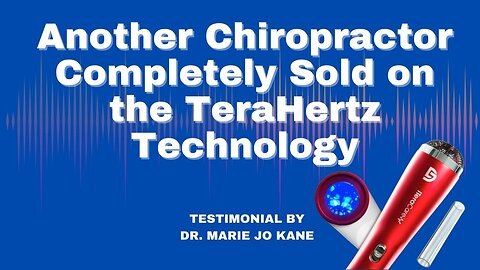 Another Chiropractor Completely Sold on the Terahertz Technology | Testimonials