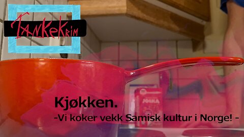 TankeKrim kjøkken - Vi koker vekk Samisk kultur i Norge med en siste boks med joikakaker.