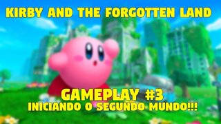 KIRBY AND THE FORGOTTEN LAND #3: INICIANDO O SEGUNDO MUNDO!