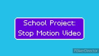 School Projects - Stop Motion Video