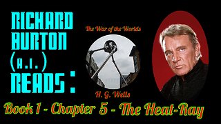 Ep. 5 - Richard Burton (A.I.) Reads : "The War of the Worlds" by H. G. Wells