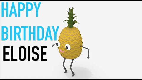 Happy Birthday ELOISE! - PINEAPPLE Birthday Song