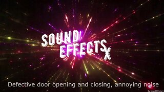 Defective door opening and closing, annoying noise [Sound Effects X]