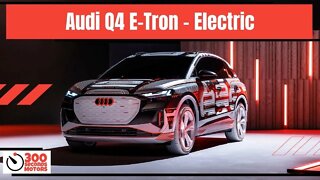 First look of AUDI Q4 E TRON 2022 the cheapest 100% Electric suv from AUDI