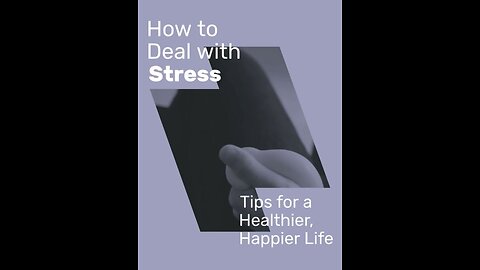 How to Deal with Stress: 10 Tips for a Happier, Healthier Life