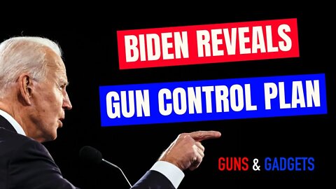 Joe Biden's Gun Control Plan Revealed!
