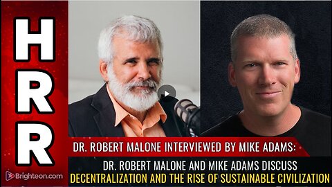 Dr. Robert Malone and Mike Adams discuss DECENTRALIZATION and the rise of sustainable civilization