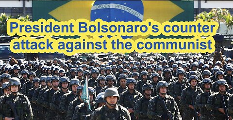 President Bolsonaro's counter attack against the communist