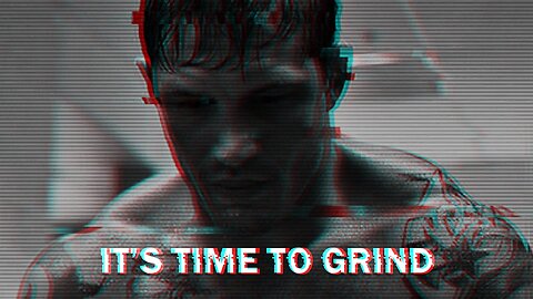 ITS TIME TO GRIND- MOTIVATIONAL VIDEO
