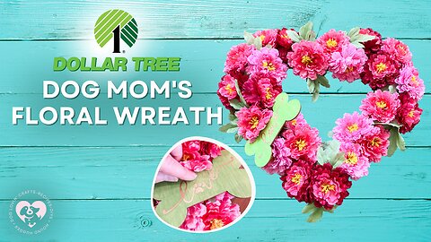 Dollar Tree DIY - Dog Mom's Floral Wreath