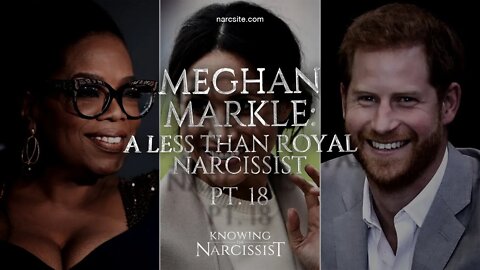 Meghan Markle : A Less Than Royal Narcissist : Part 18 The Oprah Interview