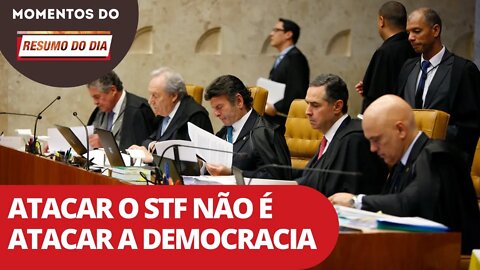 Atacar o STF não é atacar a democracia | Momentos do Resumo do Dia