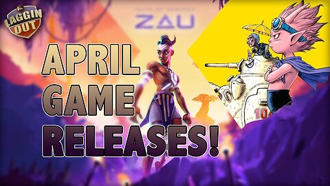 April Game Release window ...and more crazy news.