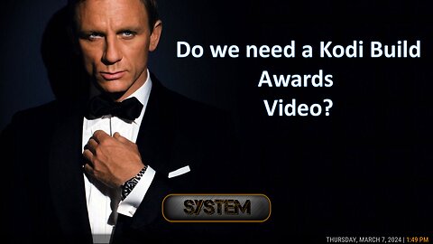 I am thinking about making a Kodi Build Awards Video