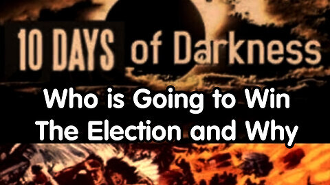 Who is Going to Win The Election and Why - Day of Darkness