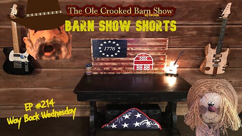 "Barn Show Shorts" Ep. #214 “Way Back Wednesdays”