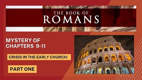 MYSTERY OF ROMANS 9-11: addressing a crisis in the early church