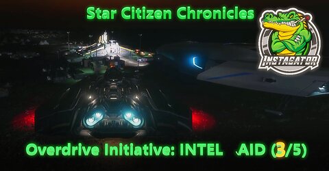 Star Citizen Chronicles - Overdrive Initiative: INTEL RAID (3/5)